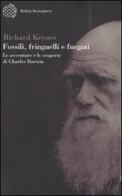 Fossili, fringuelli e fuegini. Le avventure e le scoperte di Charles Darwin di Richard Keynes edito da Bollati Boringhieri