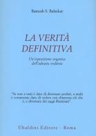 La verità definitiva. Un'esposizione organica dell'advaita vedanta di Ramesh S. Balsekar edito da Astrolabio Ubaldini