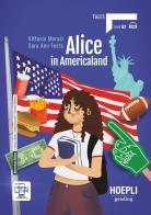 Alice in Americaland. A2. Con e-book. Con espansione online di Vittoria Moraci, Sara Ann Testa edito da Hoepli