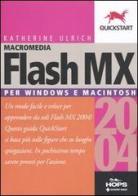 Flash MX 2004. Per Windows e Macintosh di Katherine Ulrich edito da Tecniche Nuove
