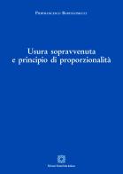 Usura sopravvenuta e principio di proporzionalità di Pierfrancesco Bartolomucci edito da Edizioni Scientifiche Italiane