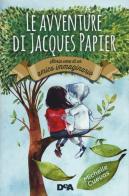 Le avventure di Jacques Papier. Storia vera di un amico immaginario di Michelle Cuevas edito da De Agostini