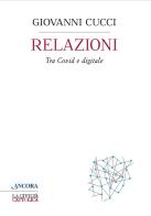 Relazioni. Tra Covid e digitale di Giovanni Cucci edito da Ancora