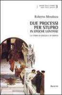 Due processi per stupro in epoche lontane. La storia di Giselda e di Martia di Roberto Mendoza edito da Aracne