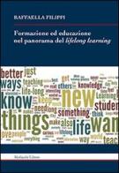 Formazione ed educazione nel panorama del lifelong learning di Raffaella Filippi edito da Morlacchi
