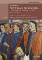 Ricostruzione di una famiglia. I Ciurianni di Firenze tra XII e XV secolo di Isabelle Chabot edito da Le Lettere