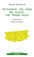 Un' redità che viene dal futuro: don Tonino Bello di Sergio Paronetto edito da Edizioni La Meridiana
