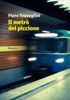 Il metrò del piccione di Piero Travaglini edito da Manni