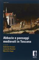 Abbazie e paesaggi medievali in Toscana edito da Firenze University Press