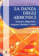 La danza degli armonici. Tampura, didgeridoo, campane tibetane e canto. CD Audio di Enrico Cheli edito da Xenia