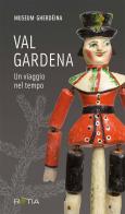 Val Gardena. Un viaggio nel tempo. Ediz. italiana e tedesca edito da Raetia