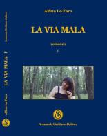 La via mala vol.1 di Alfina Lo Faro edito da Armando Siciliano Editore