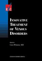 Innovative treatment of venous disorders di Cees Wittens edito da Minerva Medica