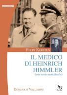 Felix Kersten. Il medico di Heinrich Himmler (Una storia straordinaria) di Domenico Vecchioni edito da Greco e Greco