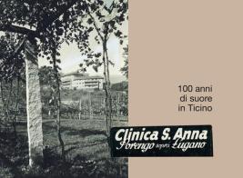 Clinica S. Anna, Sorengo sopra Lugano. 100 anni di suore in Ticino di Maria Grazia Buletti edito da Armando Dadò Editore