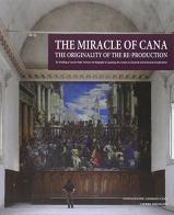 The miracle of Cana. The originality of the reproduction. The Wedding at Cana by Paolo Veronese: the biography of a painting, the creation of a facsimile... edito da Cierre Edizioni