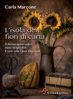 L' isola dei fiori di carta di Carla Marcone edito da Scrittura & Scritture