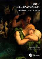 I sogni nel Rinascimento. Erudizione, arte, letteratura. Ediz. integrale edito da ZeL Edizioni