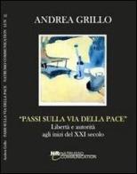 Passi sulla via della pace. Libertà e autorità agli inizi del XXI secolo di Andrea Grillo edito da Natrusso Communication