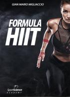 Formula HIIT. L'allenamento ad alta intensità per sport e fitness di Gian Mario Migliaccio edito da Sport Science Lab