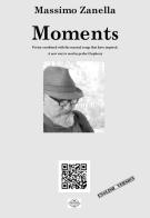 Moments. Poetry combined with the musical songs that have inspired. Nuova ediz. di Massimo Zanella edito da Level82publishing