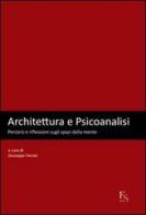 Architettura e psicoanalisi. Percorsi e riflessioni sugli spazi della mente edito da FerrariSinibaldi