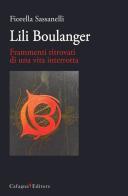 Lili Boulanger. Frammenti ritrovati di una vita interrotta di Fiorella Sassanelli edito da Cafagna