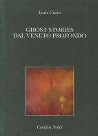 Ghost stories dal Veneto profondo di Loris Curto edito da Antilia