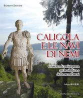 Caligola e le navi di Nemi. Cronaca di un'impresa archeologica e della sua nemesi di Ernesto Zucconi edito da NovAntico