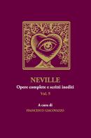 Neville. Opere complete e scritti inediti vol.5 di Francesco Giacovazzo edito da Youcanprint