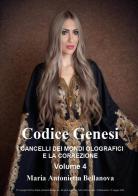 Codice genesi. I cancelli dei mondi olografici e la correzione vol.4 di Maria Antonietta Bellanova edito da Youcanprint