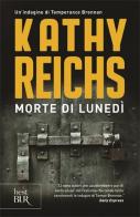 Morte di lunedì di Kathy Reichs edito da Rizzoli