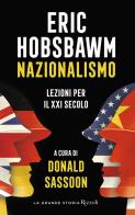 Nazionalismo. Lezioni per il XXI secolo di Eric J. Hobsbawm edito da Rizzoli