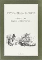 L' etica della ragione. Ricordo di Mario Untersteiner edito da Cisalpino