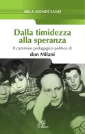 Dalla timidezza alla speranza. Il cammino pedagogico-politico di Don Milani di Mela Mondì Sanò edito da Paoline Editoriale Libri