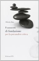 Frammenti di fondazione per la psicanalisi critica di Alberto Zino edito da Edizioni ETS