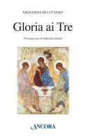 Gloria ai tre di Giovanna Di Luciano edito da Ancora