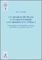 Los marcadores del discurso en el español peninsular y sus equivalencias en italiano vol.1 di M. José Flores edito da Aracne