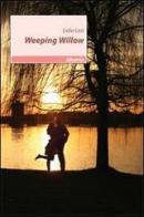Weeping Wilow di Lidia Losi edito da Gruppo Albatros Il Filo