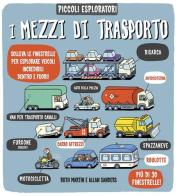 I mezzi di trasporto. Piccoli espoloratori. Ediz. illustrata di Ruth Martin, Allan Sanders edito da IdeeAli