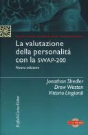 La valutazione della personalità con la Swap-200. Con Contenuto digitale per download e accesso on line di Jonathan Shedler, Drew Westen, Vittorio Lingiardi edito da Raffaello Cortina Editore