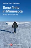 Sono finito in Minnesota (invece che alle Hawaii) di Maurizio Maniscalco edito da Società Editrice Fiorentina