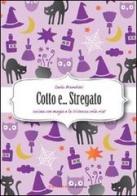 Cotto e... stregato. Cucina con magia e la tristeza vola via! di Carla Brambini edito da UNI Service