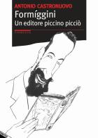 Formiggini. Un editore piccino picciò di Antonio Castronuovo edito da Stampa Alternativa