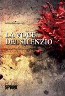 La voce del silenzio di Daniele Stirpe edito da Booksprint
