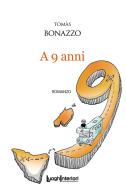 A 9 anni di Tomàs Bonazzo edito da LuoghInteriori