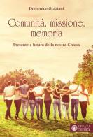 Comunità, missione, memoria. Presente e futuro della nostra Chiesa di Domenico Graziani edito da Effatà