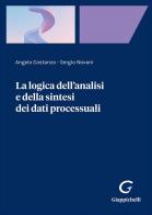 La logica dell'analisi e della sintesi dei dati processuali di Angelo Costanzo, Sergio Novani edito da Giappichelli