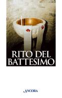 Rito del battesimo di Gilberto Gillini, Mariateresa Zattoni Gillini edito da Ancora