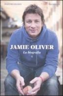 Jamie Oliver. La biografia di Stafford Hildred, Tim Ewbank edito da Ultra